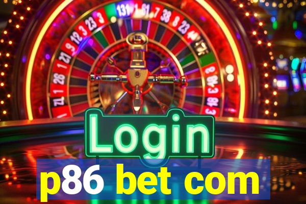 p86 bet com